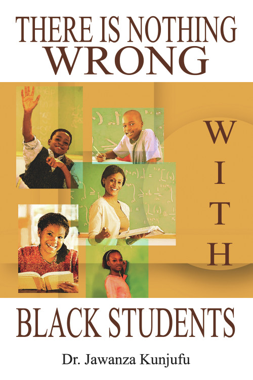 There Is Nothing Wrong with Black Students by Jawanza Kunjufu, 9781934155608