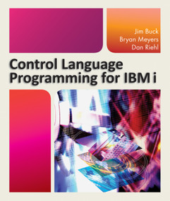 Control Language Programming for IBM i by Jim Buck, Bryan Meyers, Dan Riehl, 9781583473580