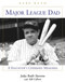 Major League Dad (A Daughter's Cherished Memories) by Julia Ruth Stevens, Bill Gilbert, 9781892049278