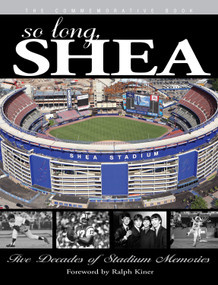 So Long, Shea (Five Decades of Stadium Memories) by Triumph Books, Ralph Kiner, 9781600782435