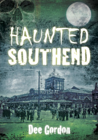Haunted Southend by Dee Gordon, 9780752460826