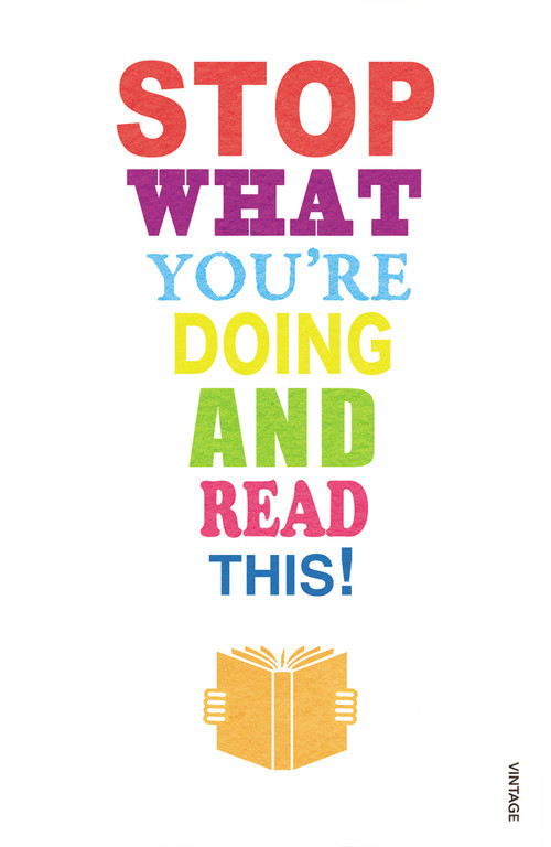 Stop What You're Doing and Read This! by Mark Haddon, Michael Rosen, Zadie Smith, Carmen Callil, Jeanette Winterson, 9780099565949