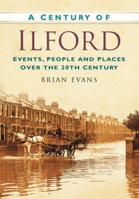 A Century of Ilford by Brian Evans, 9780752479668