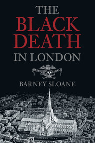 The Black Death in London by Barnie Sloane, 9780752428291