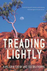 Treading Lightly (The Hidden Wisdom of the World's Oldest People) by Karl-Erik Sveiby, Tex Skuthorpe, 9781741148749