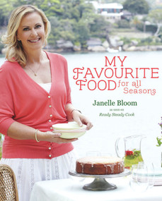 My Favourite Food for All Seasons by Janelle Bloom, 9781742751139