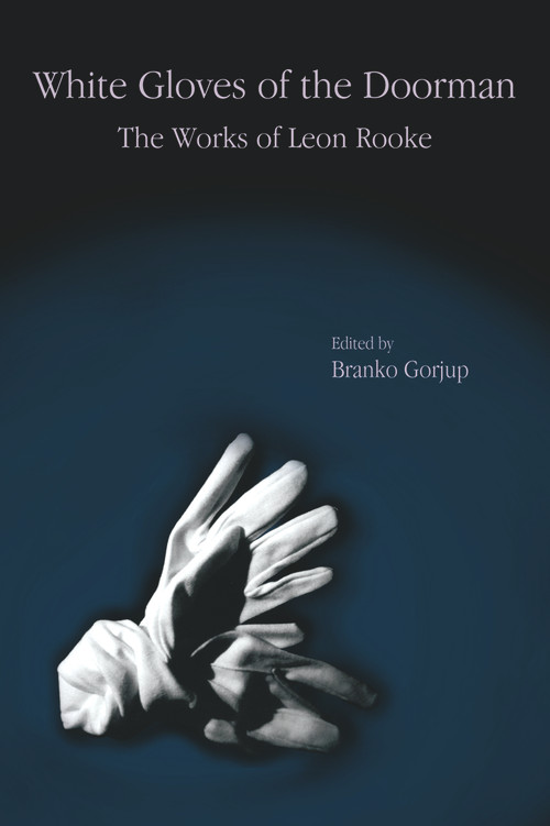 White Gloves of the Doorman (The Works of Leon Rooke) by Branko Gorjup, 9781550966114