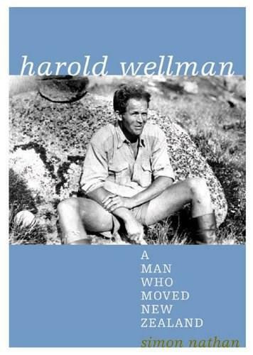 Harold Wellman (A Man Who Moved New Zealand) by Simon Nathan, 9780864735065