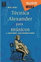 Técnica Alexander para músicos by Rafael García Martínez, 9788415256526