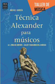 Técnica Alexander para músicos (Spanish Edition) by Rafael García Martínez, 9788415256526