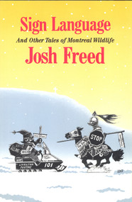 Sign Language and Other Tales of Montreal Wildlife by Josh Freed, 9781550650136