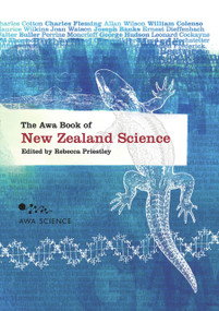 The Awa Book of New Zealand Science by Rebecca Priestley, 9780958262996