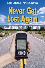 Never Get Lost Again (Navigating Your HR Career) by Nancy E. Glube, Phyllis G. Hartman, 9781586441364