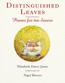 Distinguished Leaves (Poems for Tea-Lovers) by Elizabeth Darcy Jones, Nigel Havers, 9781846891151