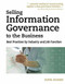 Selling Information Governance to the Business (Best Practices by Industry and Job Function) by Sunil Soares, 9781583473689