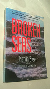 Broken Seas (True Tales of Extraordinary Seafaring Adventures) by Marlin Bree, 9781892147097