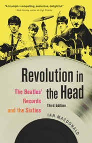 Revolution in the Head (The Beatles' Records and the Sixties) by Ian MacDonald, 9781556527333