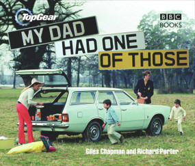 Top Gear: My Dad Had One of Those by Giles Chapman, Richard Porter, 9780563539193