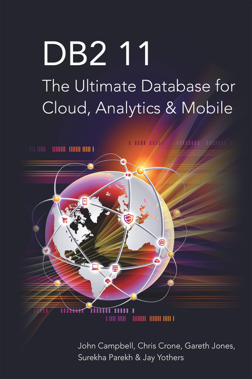 DB2 11 (The Ultimate Database for Cloud, Analytics & Mobile) by John Campbell, John Campbell, Chris Crone, Chris Crone, Gareth Jones, Gareth Jones, Surekha Parekh, Jay Yothers, Jay Yothers, 9781583474013