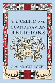 The Celtic and Scandinavian Religions by J.A MacCulloch, 9780897334341