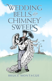 Wedding Bells and Chimney Sweeps by Bruce Montague, 9781782192251