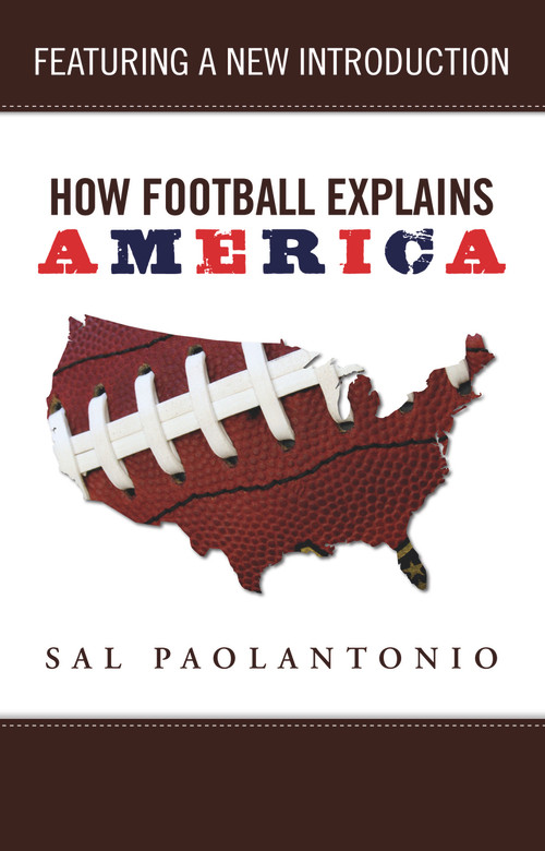 How Football Explains America by Sal Paolantonio, 9781629371412