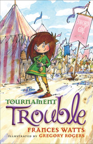 The Tournament Trouble by Frances Watts, Gregory Rogers, 9781742379890