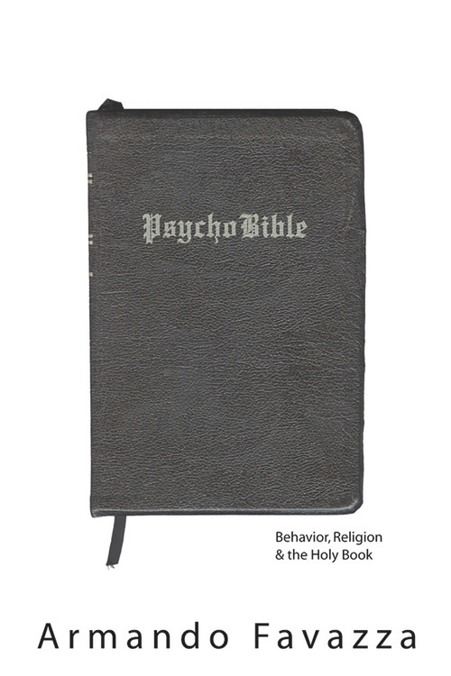 PsychoBible (Behavior, Religion & the Holy Book) - 9780972887502 by Armando Favazza