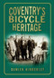 Coventry's Bicycle Heritage by Damien Kimberley, 9780752454498