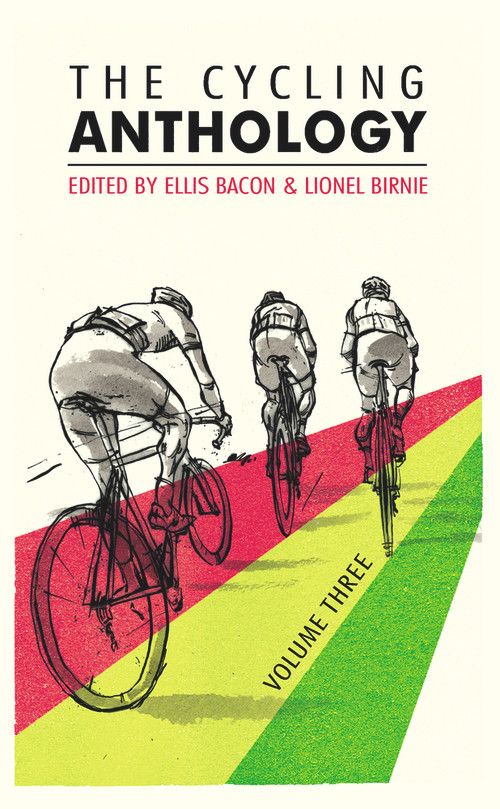 The Cycling Anthology: Volume Three by Ellis Bacon, Lionel Birnie, 9780224092456