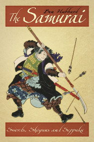 The Samurai (Swords, Shoguns and Seppuku) by Ben Hubbard, 9780750955898