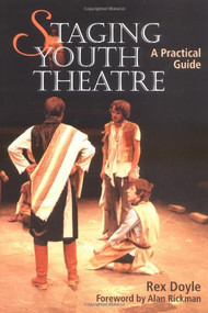 Staging Youth Theatre (A Practical Guide) by Rex Doyle, 9781861266040