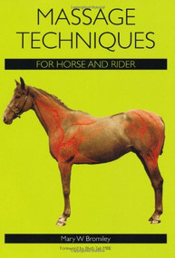 Massage Techniques for Horse and Rider by Mary W Bromiley, Blyth Tait, 9781847971838
