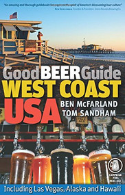 Good Beer Guide West Coast USA (Including Las Vegas, Alaska and Hawaii) by Ben McFarland, Tom Sandham, 9781852492441