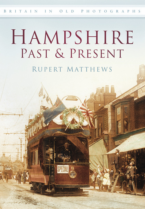 Hampshire Past & Present by Rupert Matthews, 9780752458168