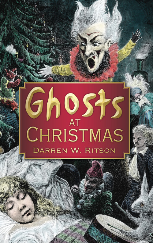 Ghosts at Christmas by Darren W. Ritson, 9780752457673