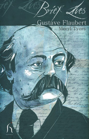 Brief Lives: Gustave Flaubert by Andrew Brown, 9781843919025