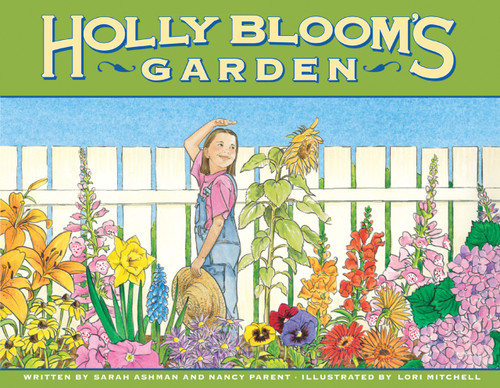 Holly Bloom's Garden - 9780972922500 by Sarah Ashman, Nancy Parent, Lori Mitchell, 9780972922500