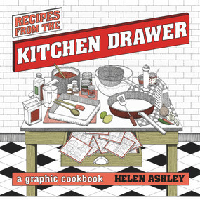 Recipes From the Kitchen Drawer (A Graphic Cookbook) by Helen Ashley, 9780224087032