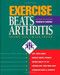 Exercise Beats Arthritis (An Easy-to-Follow Program of Exercises) by Valerie Sayce, Ian Fraser, 9780923521455