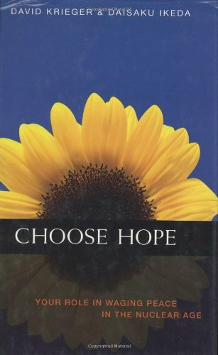 Choose Hope (Your Role in Waging Peace in the Nuclear Age) by David Krieger, Daisaku Ikeda, Richard L. Gage, 9780967469768