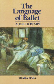 Language of Ballet (A Dictionary) by Thalia Mara, 9780871270375