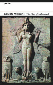 The Play of Gilgamesh by Edwin Morgan, 9781857548419