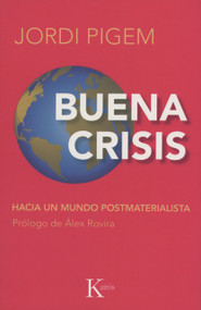 Buena crisis (Hacia un mundo postmaterialista) (Spanish Edition) by Jordi Pigem, Álex Rovira, 9788472457294