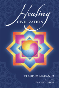 Healing Civilization by Claudio Naranjo, Jean Houston, 9780895561633