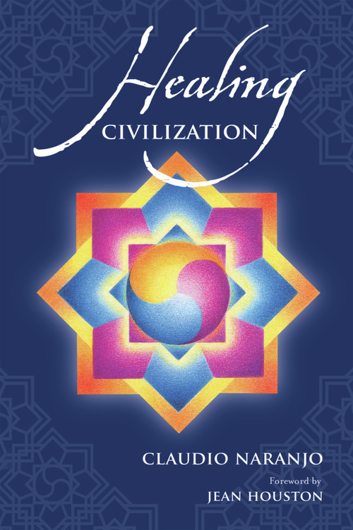 Healing Civilization by Claudio Naranjo, Jean Houston, 9780895561633