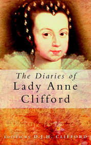The Diaries of Lady Anne Clifford by D.J.H Clifford, 9780750931786