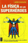 La física de los superhéroes by James Kakalios, 9788496222724