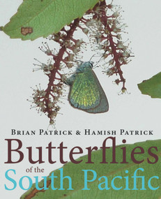 Butterflies of the South Pacific by Brian Patrick, Hamish Patrick, John Tennent, 9781877578045