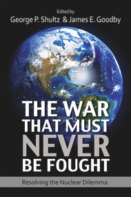 The War That Must Never Be Fought (Dilemmas of Nuclear Deterrence) by George P. Shultz, James E. Goodby, 9780817918453
